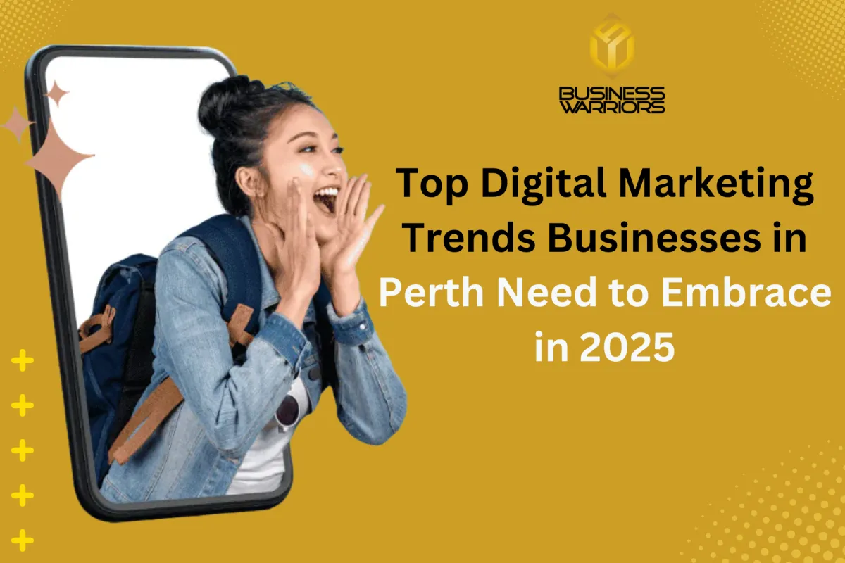 Top Digital Marketing Trends Businesses in Perth Need to Embrace in 2025
