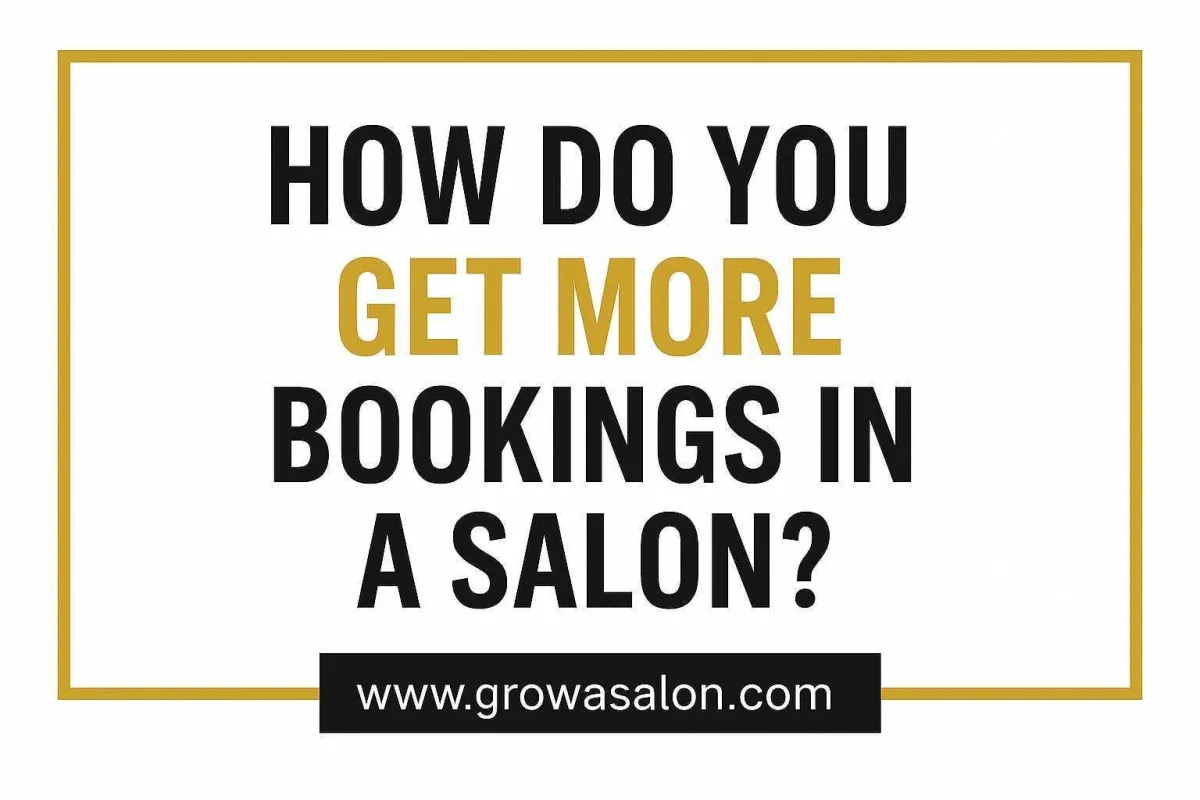 How Do You Get More Bookings in a Salon?