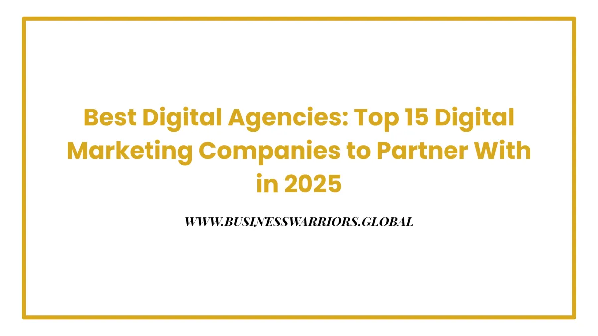 Best Digital Agencies: Top 15 Digital Marketing Companies to Partner With in 2025