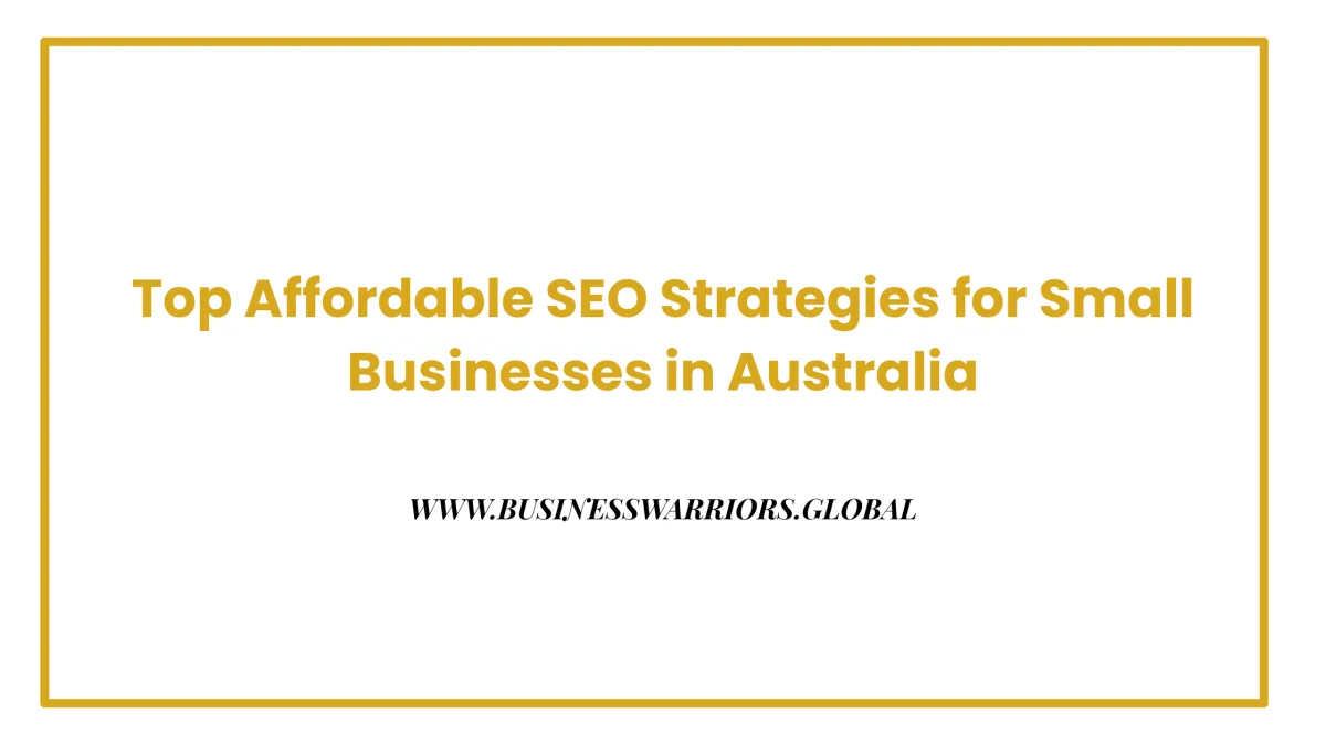 Top Affordable SEO Strategies for Small Businesses in Australia