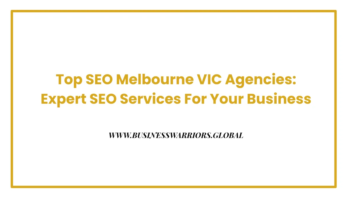 Top SEO Melbourne VIC Agencies: Expert SEO Services For Your Business