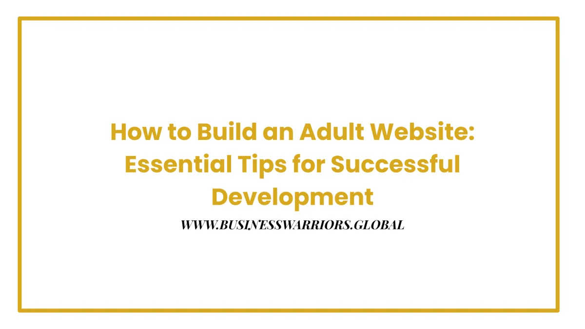 How to Build an Adult Website: Essential Tips for Successful Development