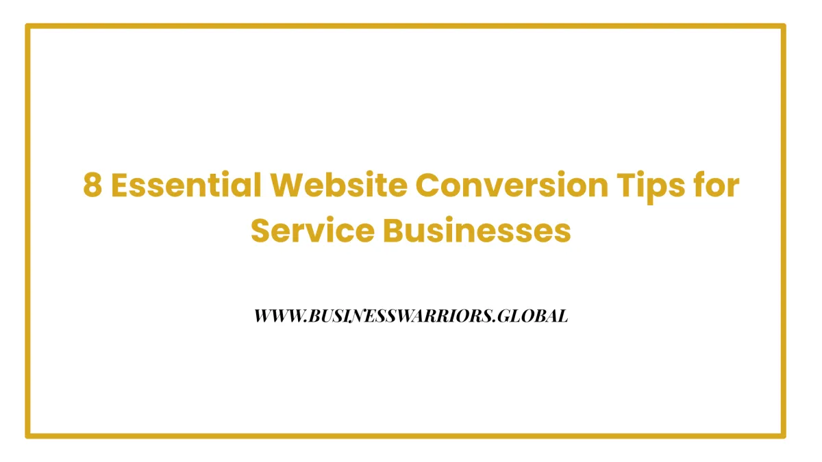 8 Essential Website Conversion Tips for Service Businesses