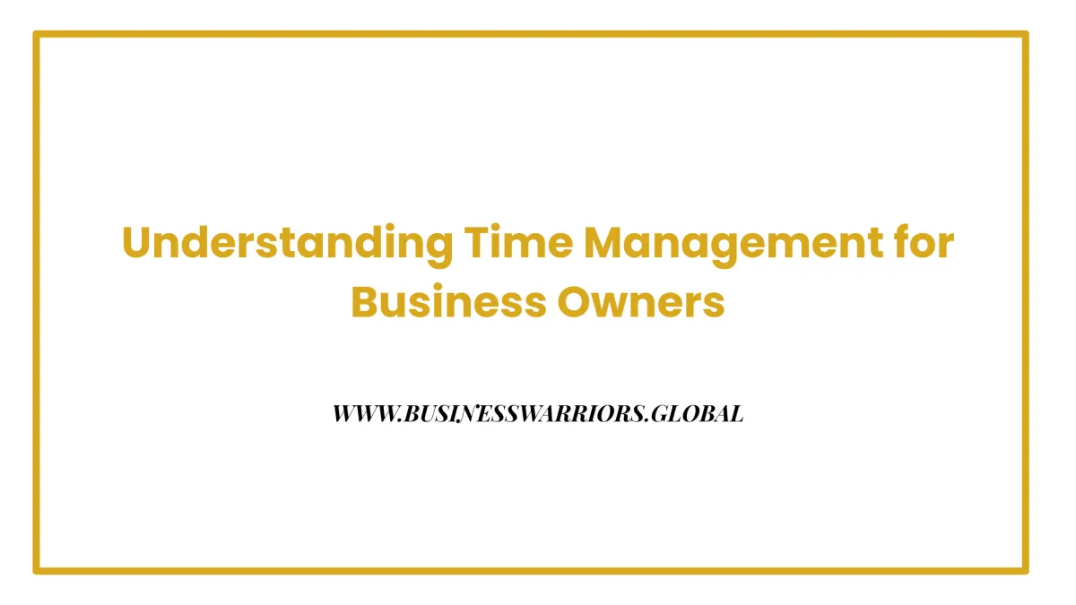 Understanding Time Management for Business Owners