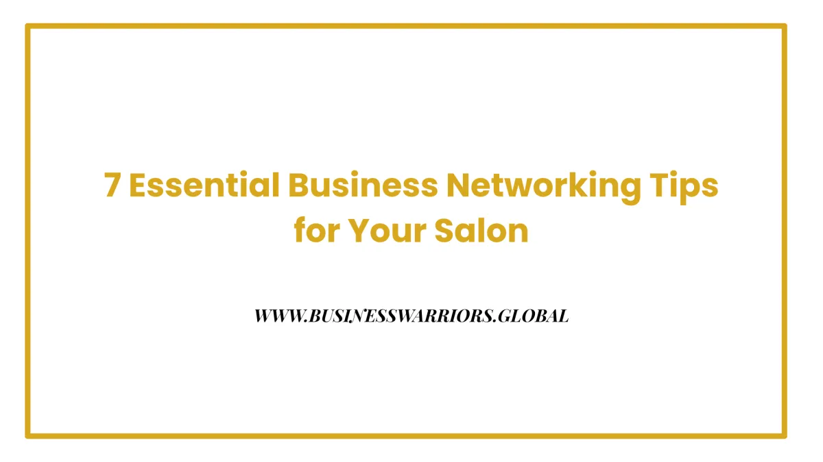 7 Essential Business Networking Tips for Your Salon