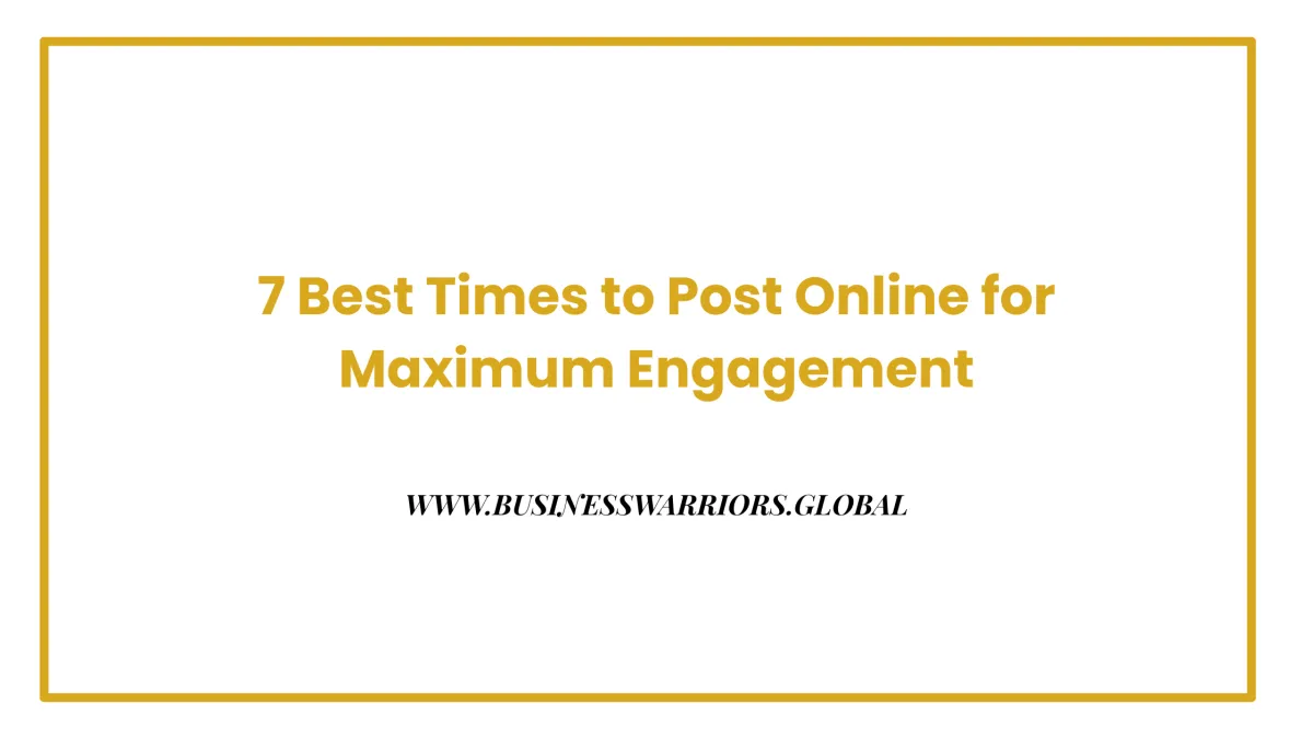 7 Best Times to Post Online for Maximum Engagement