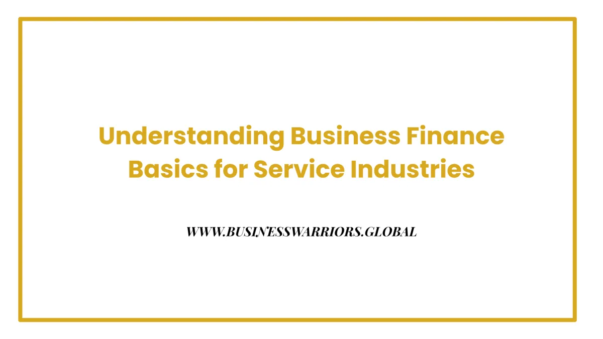 Understanding Business Finance Basics for Service Industries