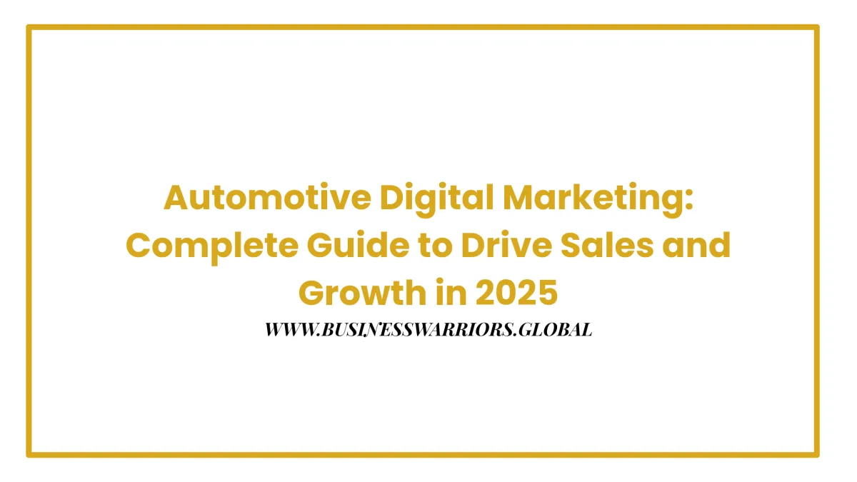 Automotive Digital Marketing: Complete Guide to Drive Sales and Growth in 2025