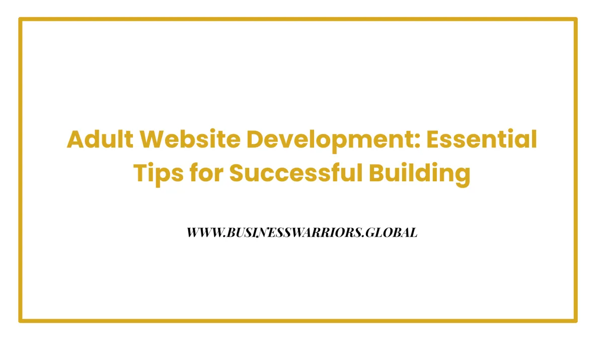 Adult Website Development: Essential Tips for Successful Building