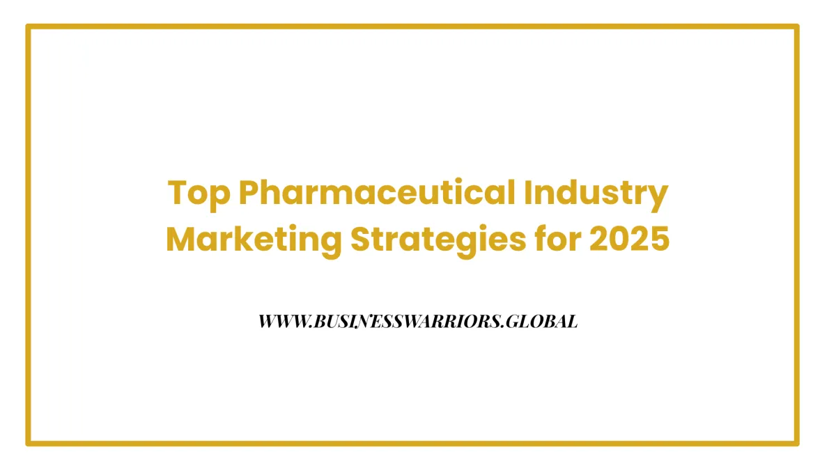 Top Pharmaceutical Industry Marketing Strategies for 2025