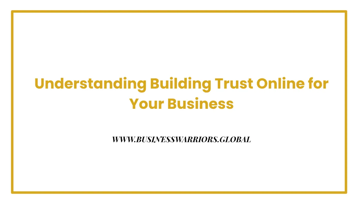 Understanding Building Trust Online for Your Business