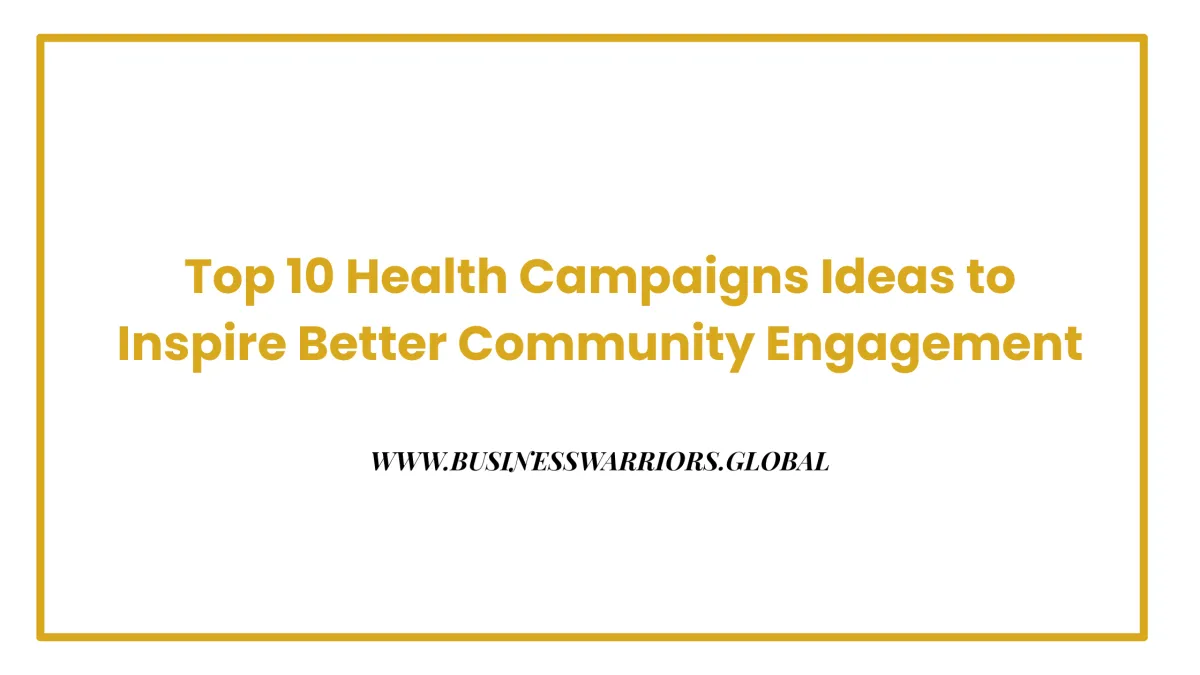 Top 10 Health Campaigns Ideas to Inspire Better Community Engagement