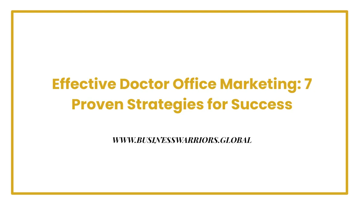 Effective Doctor Office Marketing: 7 Proven Strategies for Success