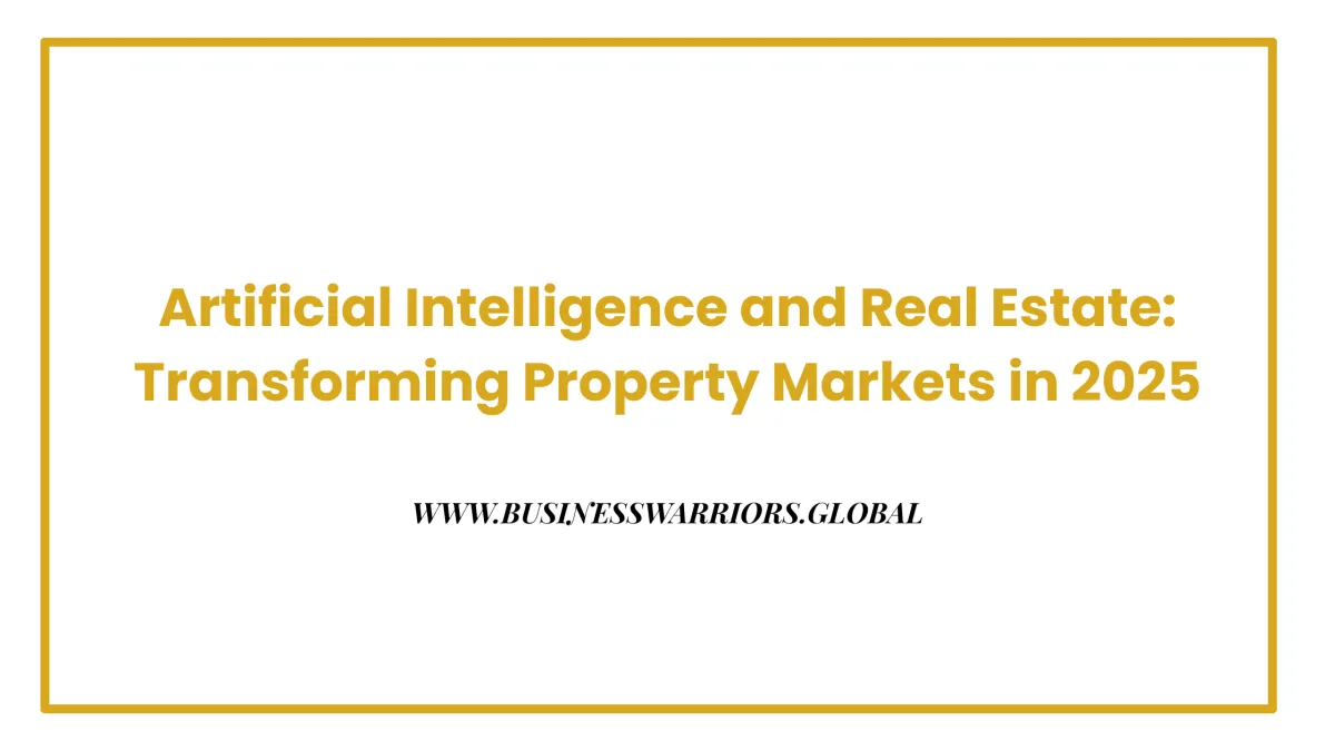 Artificial Intelligence and Real Estate: Transforming Property Markets in 2025