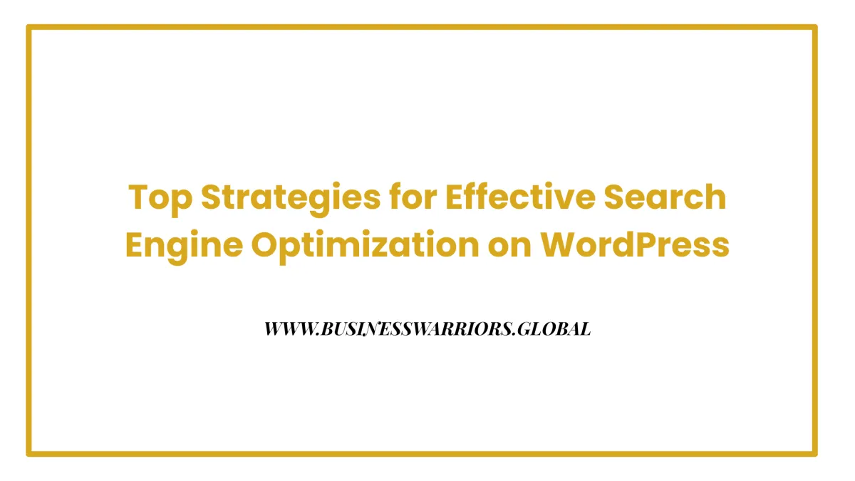 Top Strategies for Effective Search Engine Optimization on WordPress