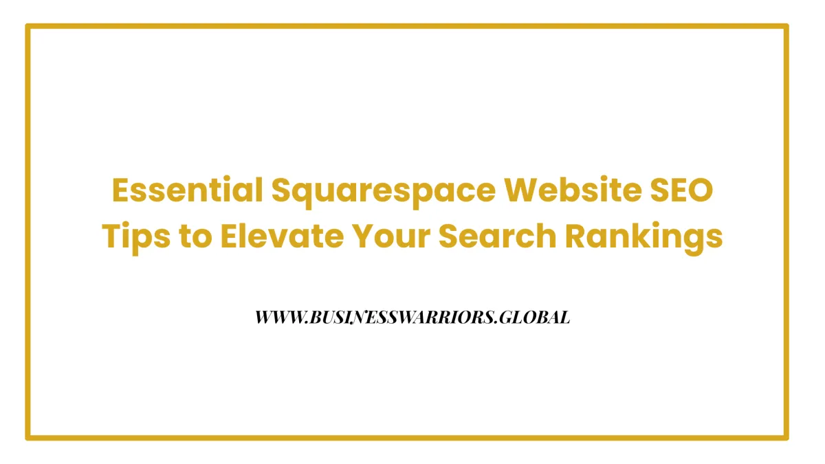 Top 10 Squarespace Website SEO Tips to Enhance Your Online Visibility