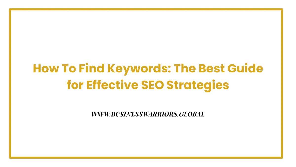 How To Find Keywords: The Best Guide for Effective SEO Strategies