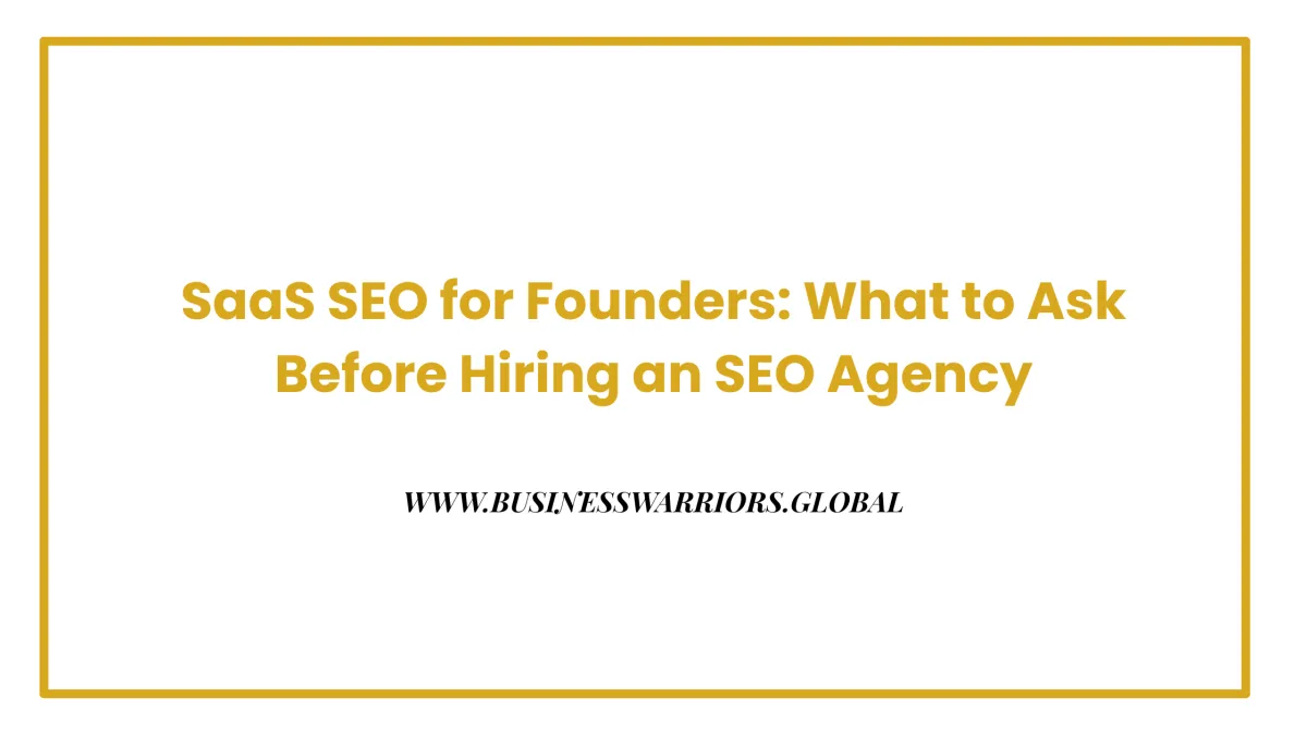 SaaS SEO for Founders: What to Ask Before Hiring an SEO Agency