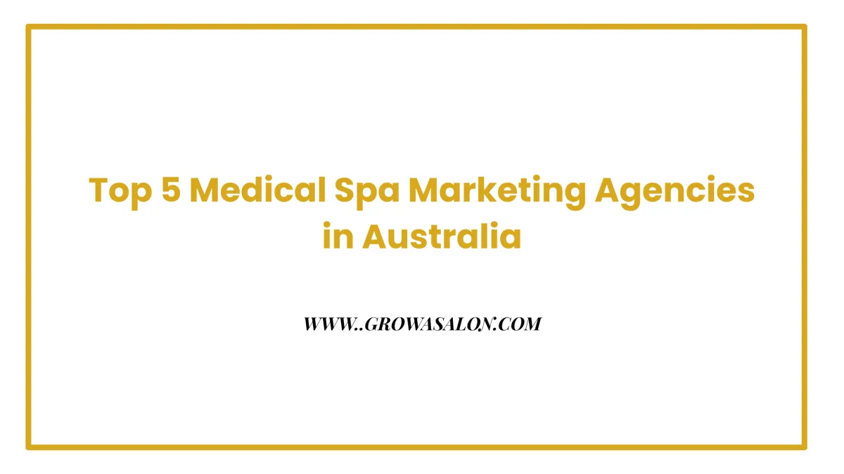 Top 5 Medical Spa Marketing Agencies in Australia