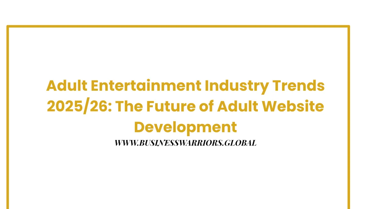 Adult Entertainment Industry Trends 2025/26: The Future of Adult Website Development
