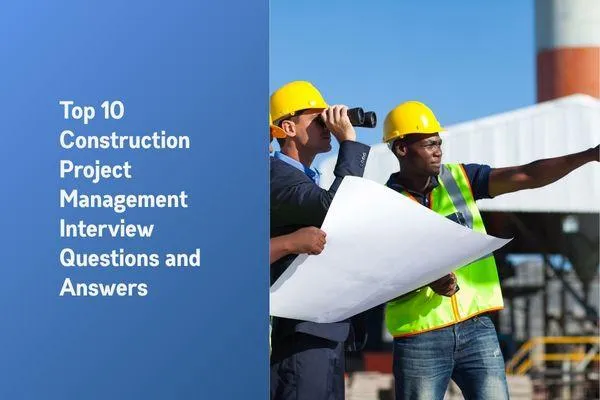 Construction Project Management Interview Questions and Answers