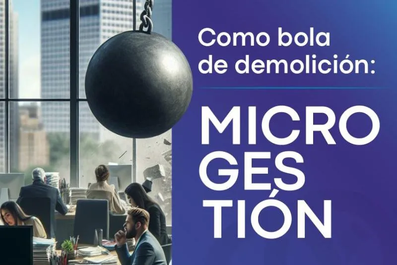 Como bola de demolición: Microgestión