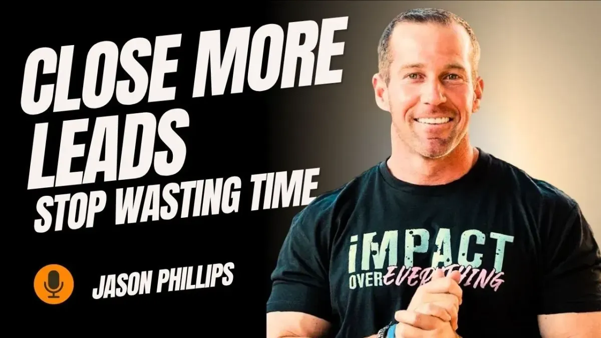 Close more leads. Stop wasting time. A video review of Jason Phillips' strategy of qualifying leads