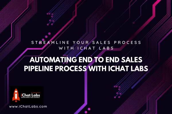 Automating Sales Pipelines with Marketing Automation with iChat Labs' solution