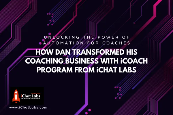 How Dan transformed his coaching business with iCoach Program from iChat Labs