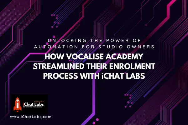 How Vocalise Academy streamlined their enrolment process with iChat Labs