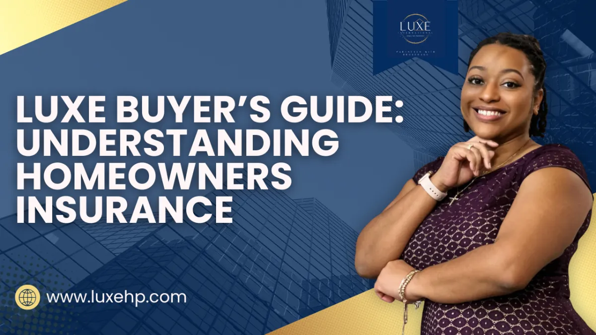 homeowners insurance, home insurance guide, Luxe International Homes, Lauren Catchings, real estate tips, first-time homebuyer insurance, mortgage insurance requirement, replacement cost value, actual cash value, South Georgia homes, Metro Atlanta real estate, insurance for buyers, home protection, real estate education