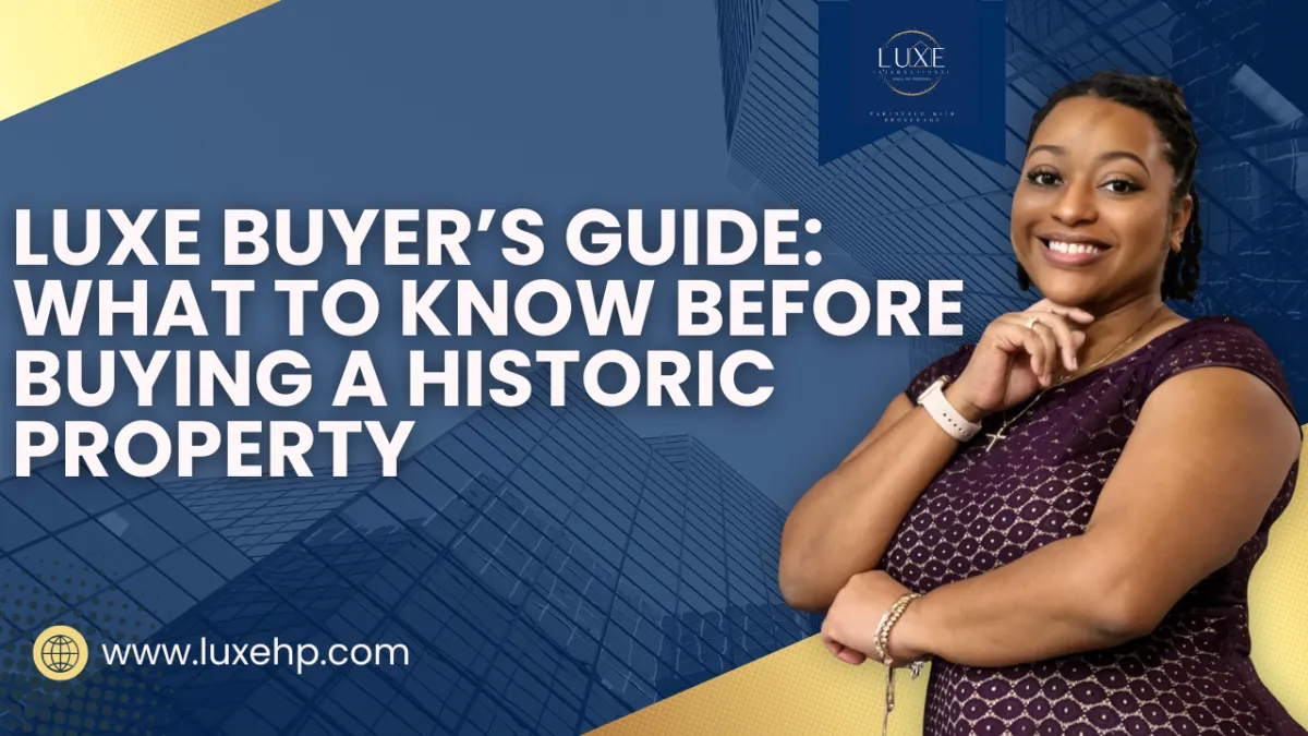 🏡 Luxe Buyer’s Guide: What to Know Before Buying a Historic Property