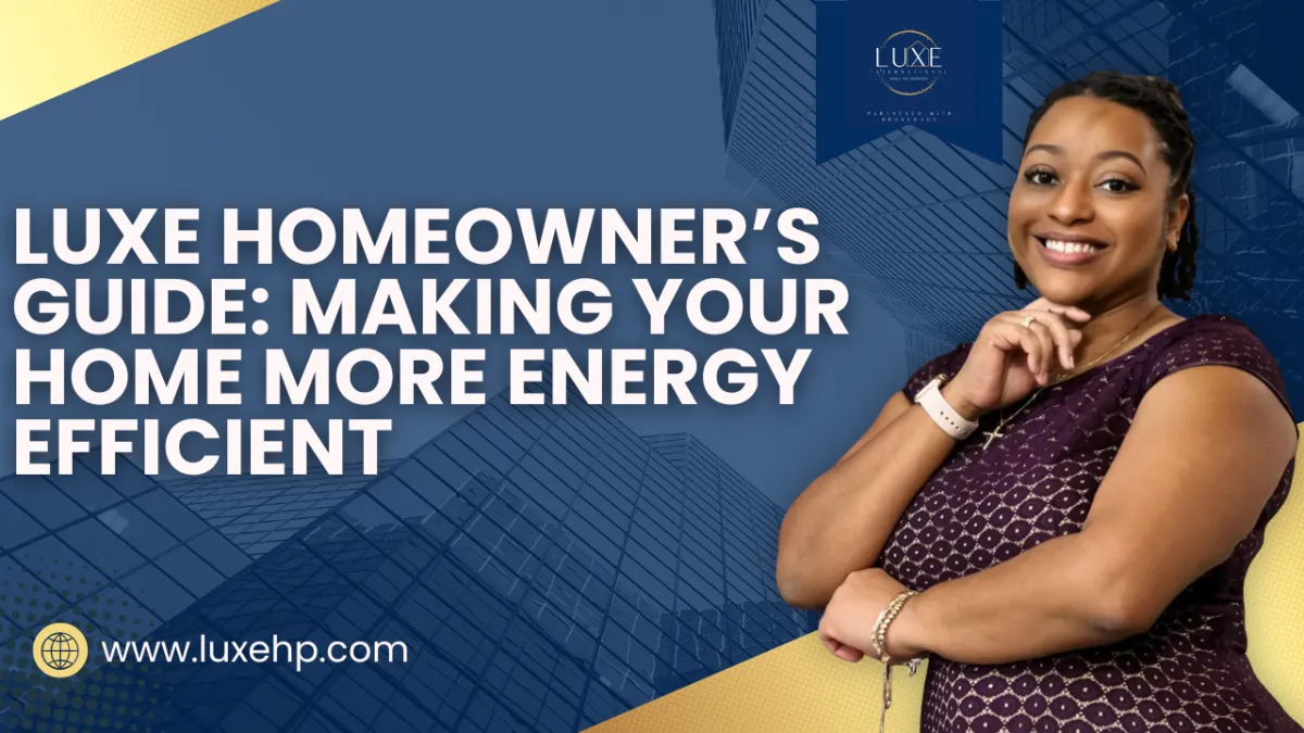 energy efficient home, home energy upgrades, reduce utility bills, Luxe International Homes, Lauren Catchings, home energy audit, energy star appliances, HVAC upgrades, LED lighting, South Georgia real estate, Metro Atlanta homes, energy savings tips, home value upgrades, efficient insulation