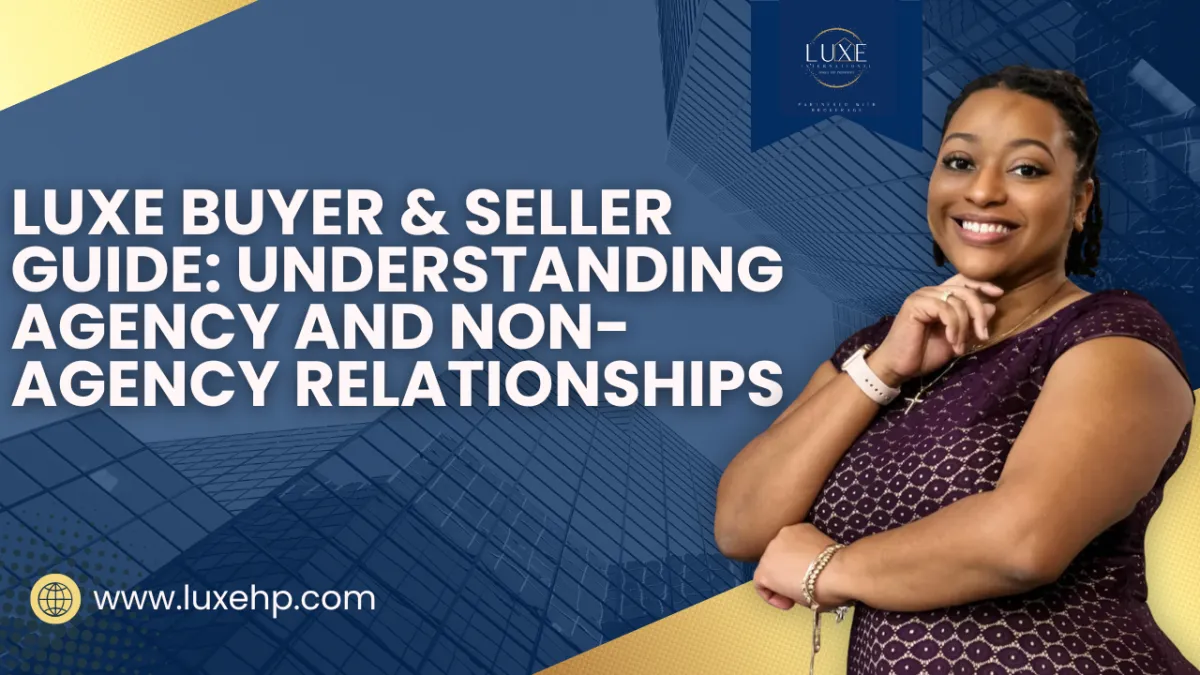 real estate agency, buyer’s agent, seller’s agent, dual agency, designated agency, Luxe International Homes, Lauren Catchings, fiduciary duty, transaction broker, buyer agreement, real estate relationships, agency disclosure, Metro Atlanta homes, South Georgia real estate