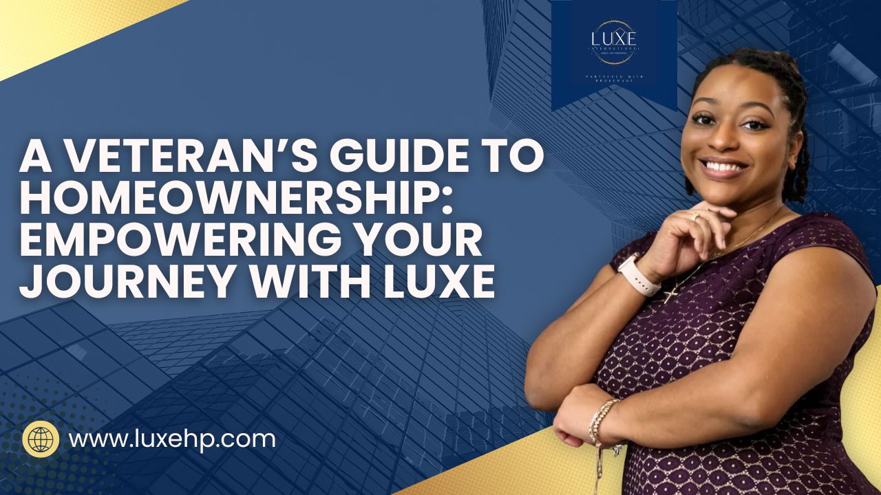 veteran home buying, VA loan policy, real estate for veterans, military relocation, homeownership for veterans, luxe international homes, buyer agent VA loan, written buyer agreements, military buyers real estate