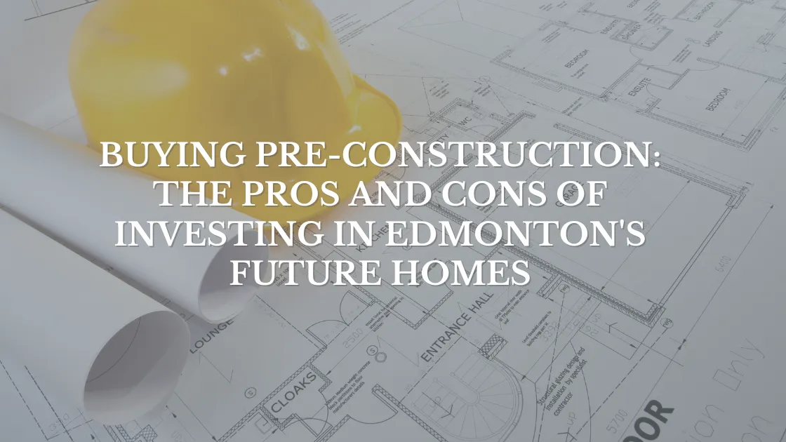 Buying in Edmonton Pre Construction