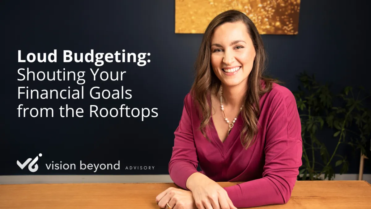 Loud Budgeting: Shouting Your Financial Goals from the Rooftops