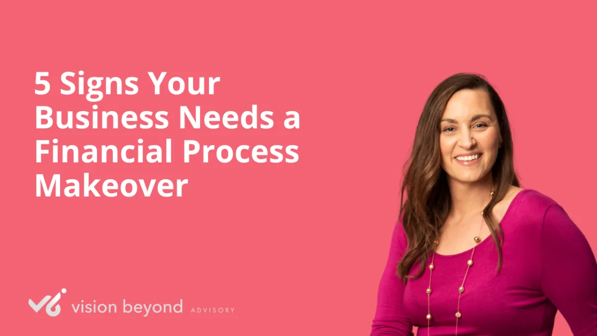 5-signs-your-business-needs-a-financial-process-makeover