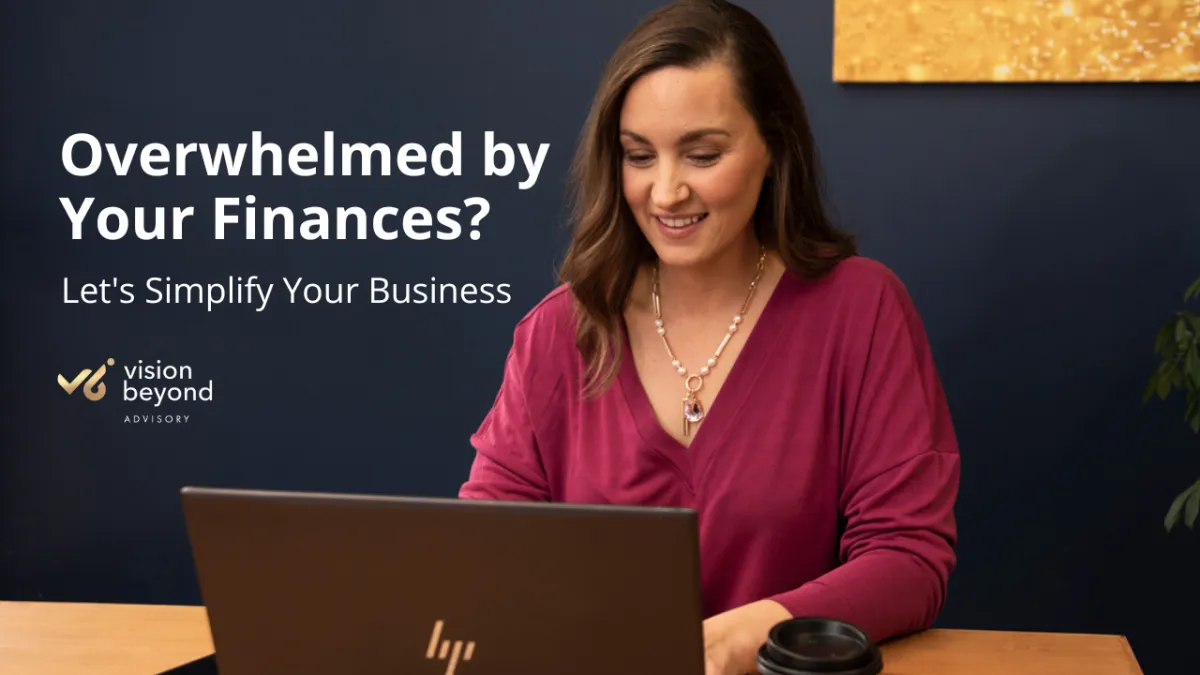 Overwhelmed by Your Finances? Let's Simplify Your Business