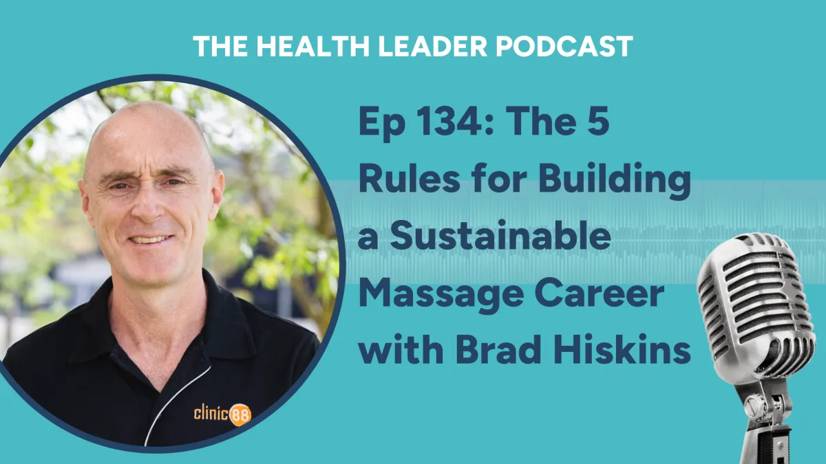 Ep 134: The 5 Rules for Building a Sustainable Massage Career with Brad Hiskins from MWax