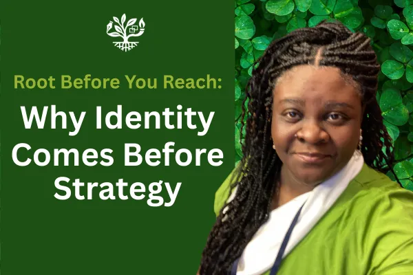 Root Before You Reach: Why Identity Comes Before Strategy