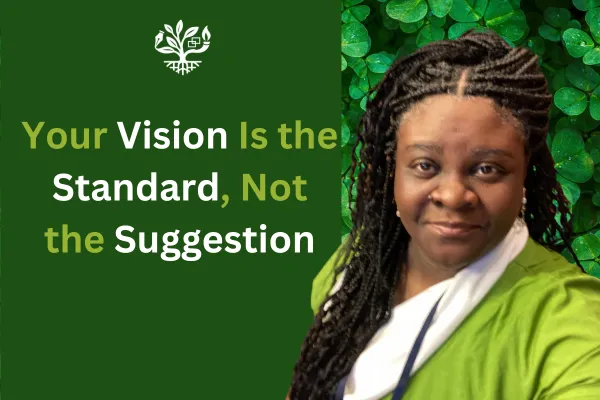 Your Vision Is the Standard, Not the Suggestion