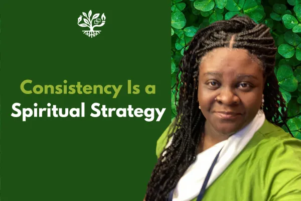 Consistency Is a Spiritual Strategy