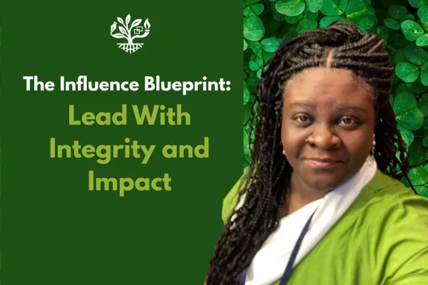 The Influence Blueprint: Lead With Integrity and Impact