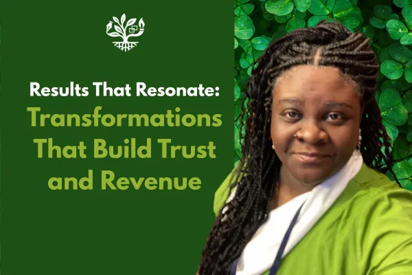 Results That Resonate: Transformations That Build Trust and Revenue