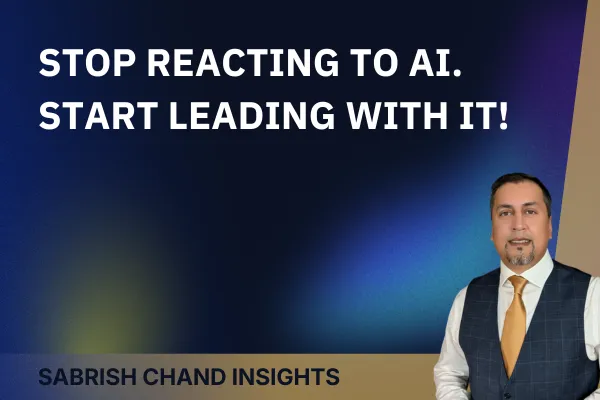 Stop Reacting, Start Leading: A Leader's Playbook for AI and Digital Change