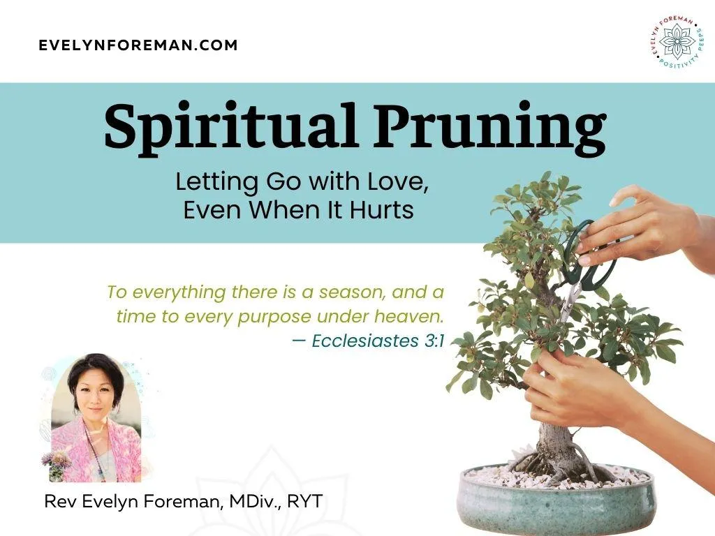 Spiritual Pruning: Letting Go with Love, Even When It Hurts – Unity-based message on sacred release by Rev. Evelyn Foreman
