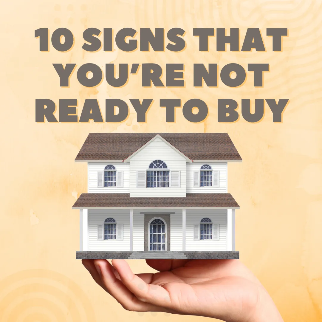 Signs you're not ready to buy a home