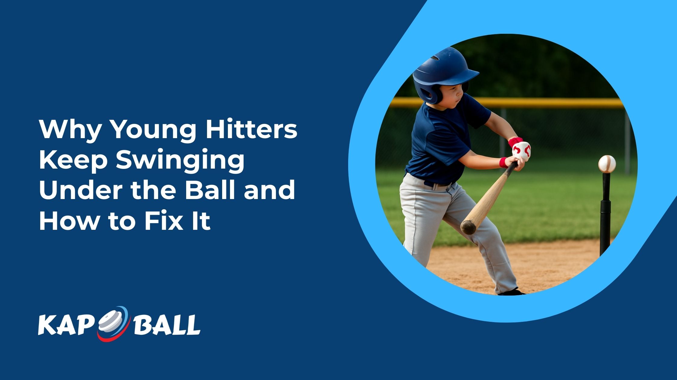 Why Young Hitters Swing Under the Ball and How To Fix It