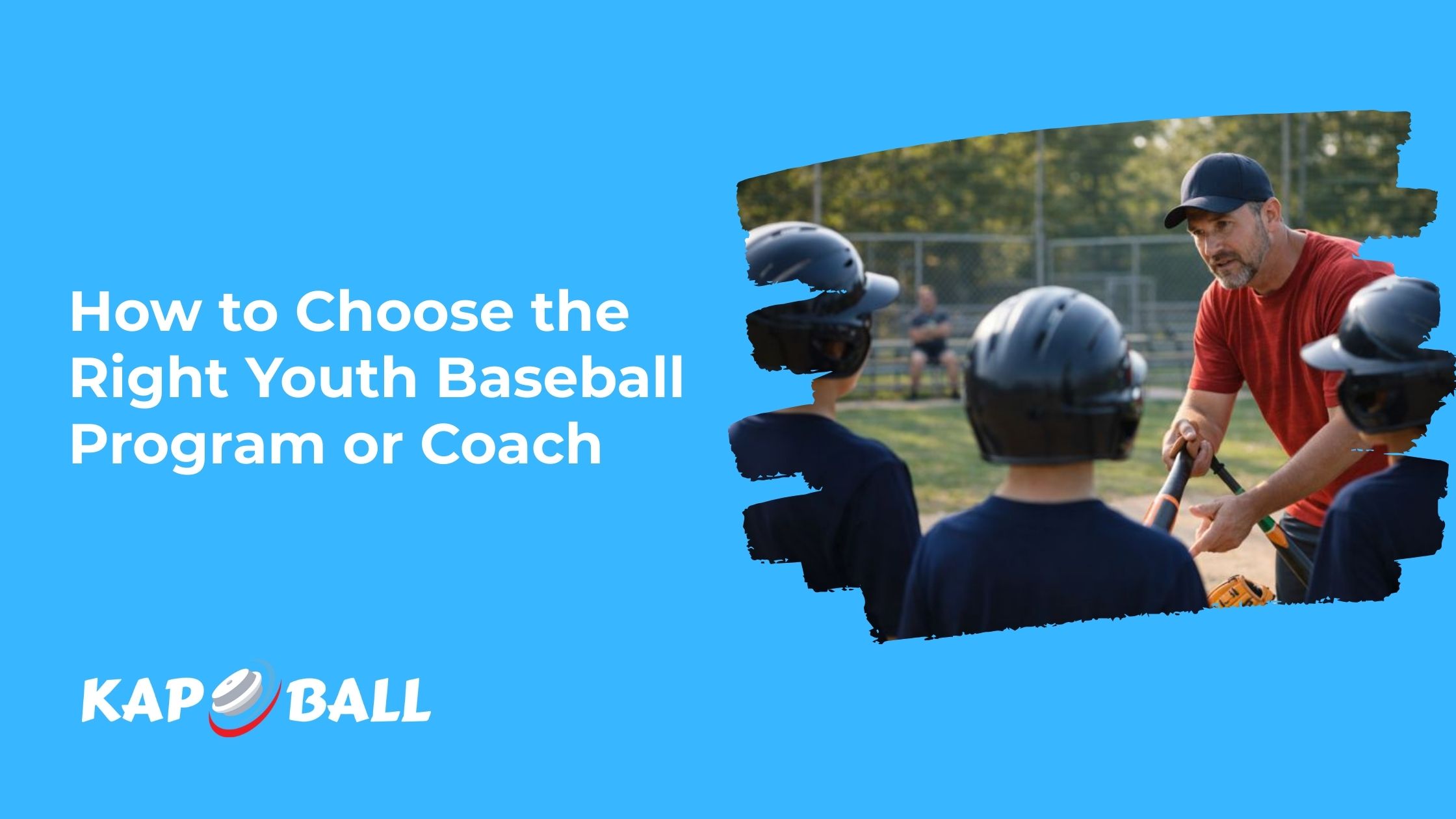 How to Choose the Right Youth Baseball Program or Coach